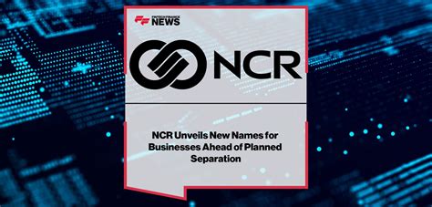NCR Unveils New Names for Businesses Ahead of Planned .